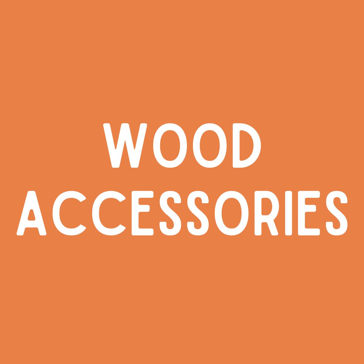 Wood Accessories