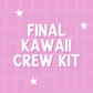 Final Kawaii Crew Kit
