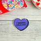 I Wanna Crochet Conversation Heart Vinyl Sticker