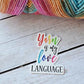 Yarn Is My Love Language Vinyl Sticker